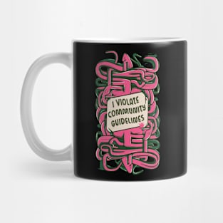 I Violate Community Guidelines Mug